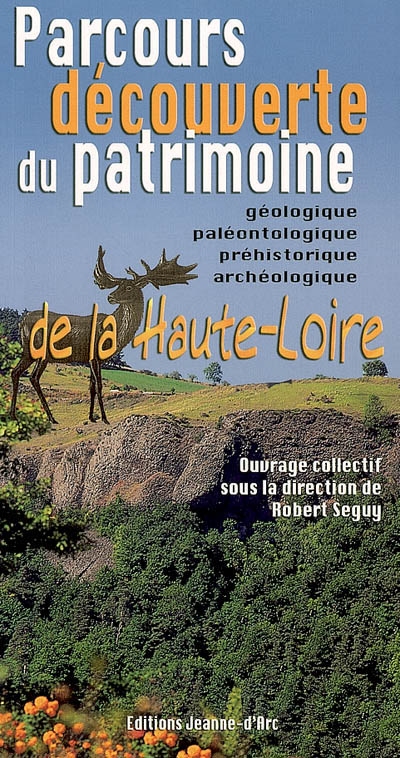 Parcours découverte du patrimoine de la Haute-Loire : géologique, paléontologique, préhistorique, archéologique