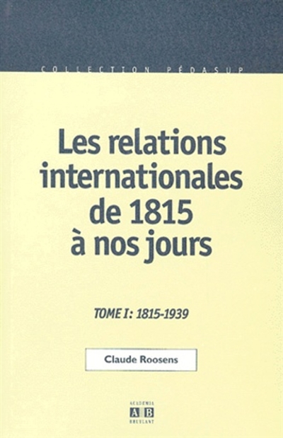 Les relations internationales de 1815 à nos jours. Vol. 1. 1817-1939