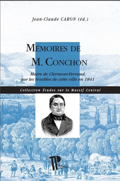 Mémoires de M. Conchon : maire de Clermont-Ferrand sur les troubles de cette ville en 1841
