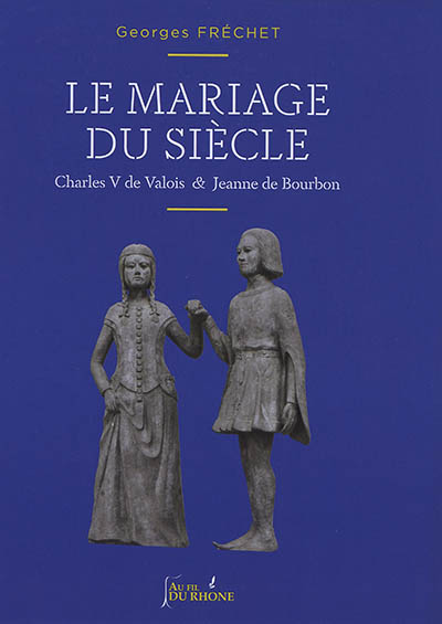 Le mariage du siècle : Charles V de Valois & Jeanne de Bourbon