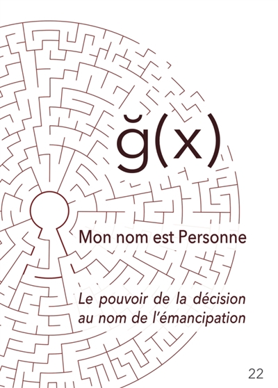 Mon nom est Personne : Le pouvoir de la décision : au nom de l'émancipation.