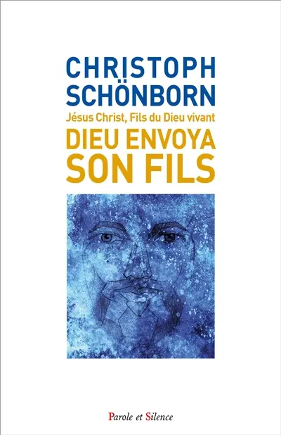 Dieu envoya son fils : Jésus Christ, fils du Dieu vivant : christologie