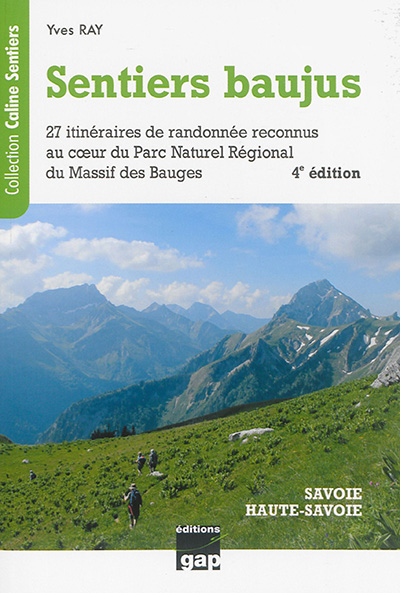Sentiers baujus, Savoie, Haute-Savoie : de la randonnée familiale à la randonnée sportive : 27 itinéraires reconnus au coeur du Parc naturel régional du Massif des Bauges