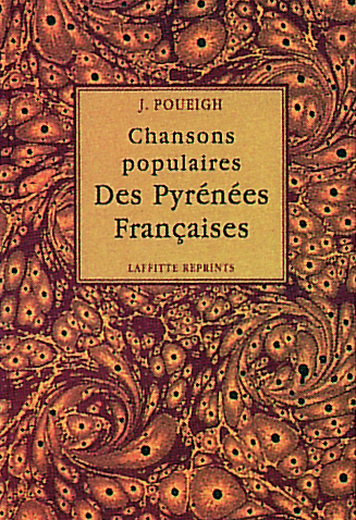 Chansons populaires des Pyrénées françaises : traditions, moeurs, usages