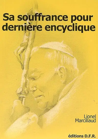 Sa souffrance pour dernière encyclique