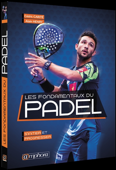 Les fondamentaux du padel : s'initier et progresser