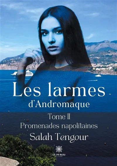 Les larmes d'Andromaque : Tome II : Promenades napolitaines