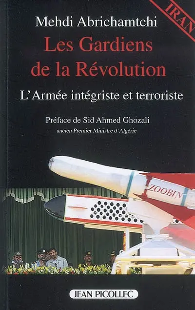 Les gardiens de la révolution : l'armée intégriste et terroriste