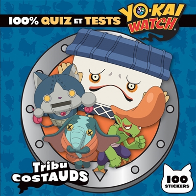 Yo-kai watch : 100 % quiz et tests : tribu Costauds