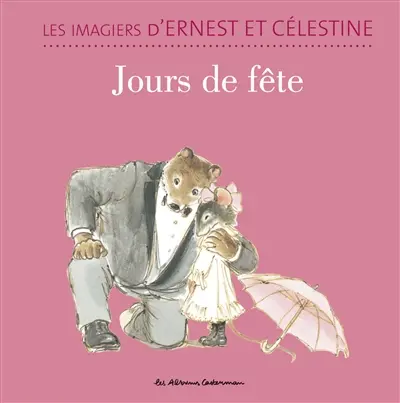 Les imagiers d'Ernest et Célestine. Jours de fête