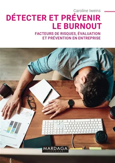 Détecter et prévenir le burn-out : facteurs de risques, évaluation et prévention en entreprise