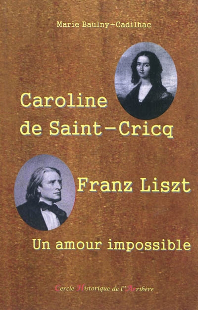 Caroline de Saint-Cricq, Franz Liszt : un amour impossible