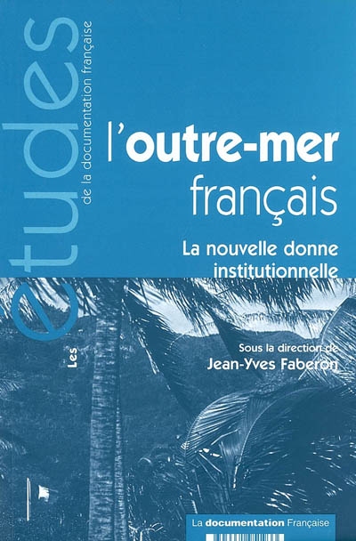 L'outre-mer français : la nouvelle donne institutionnelle