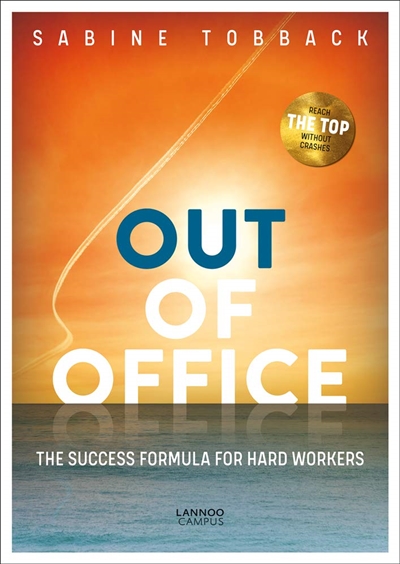 Out of office : the success formula for hard workers