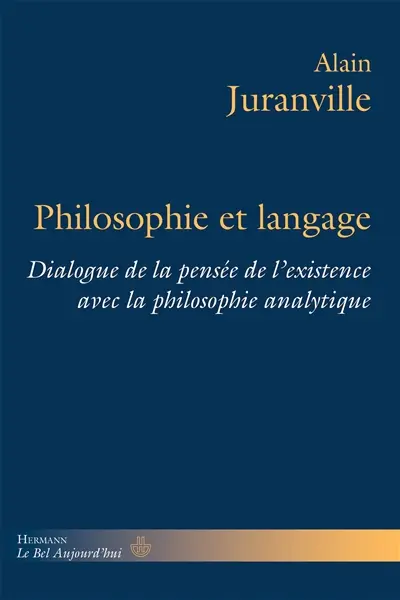 Philosophie et langage : dialogue de la pensée de l'existence avec la philosophie analytique. Vol. 1. Du nom comme sceau de la Création à la philosophie comme savoir de l'existence