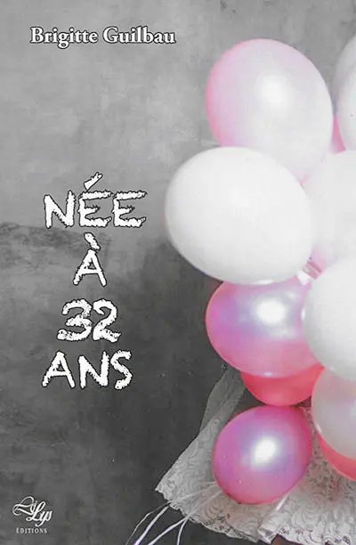 Née à 32 ans : témoignage