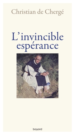 L'invincible espérance - Christian de Chergé