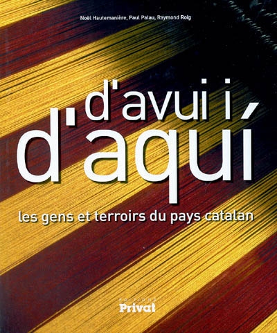 D'avui i' d'aqui : les gens et terroirs du pays catalan