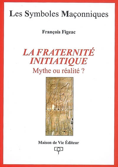 La fraternité initiatique : mythe ou réalité ?