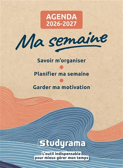 Ma semaine : agenda 2026-2027 : savoir m'organiser, planifier ma semaine, garder ma motivation