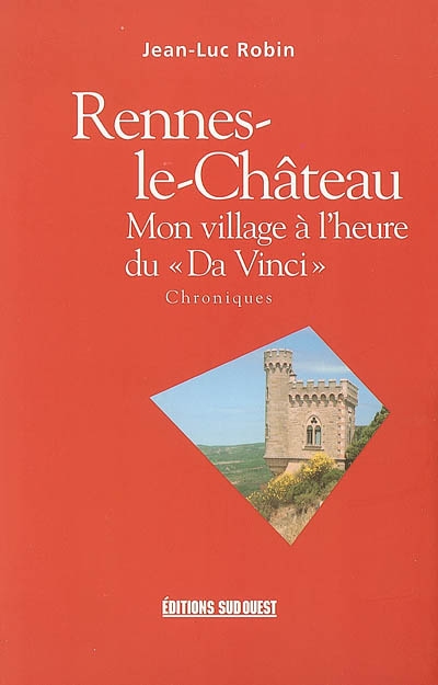 Rennes-le-Château, mon village à l'heure du Da Vinci : chroniques