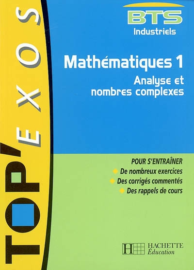 Mathématiques, BTS industriels. Vol. 1. Analyse et nombres complexes