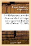 Les Philippiques, précédée d'un coup-d'oeil historique sur la régence de Philippe duc d'Orléans : avec notes par Amédée de Bast