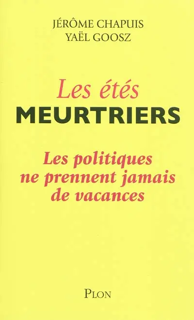Les étés meurtriers : les politiques ne prennent jamais de vacances
