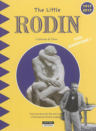 The little Rodin : find out about the life and work of the famous French sculptor