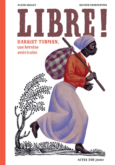 libre ! : harriet tubman, une héroïne américaine