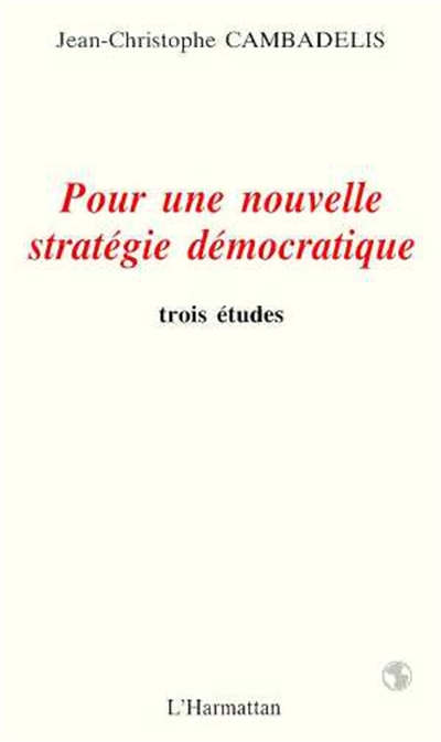 Pour une nouvelle stratégie démocratique : trois études