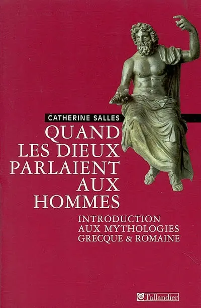 Quand les dieux parlaient aux hommes : introduction aux mythologies grecques et romaines