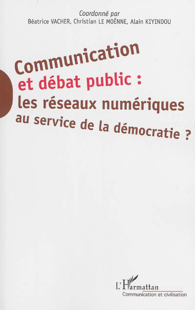 Communication et débat public : les réseaux numériques au service de la démocratie ?