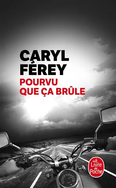 Pourvu que ça brûle : récit