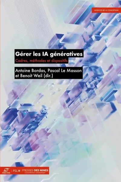 Gérer les IA génératives : cadres, méthodes et dispositifs Gérer les IA génératives : cadres, méthodes et dispositifs