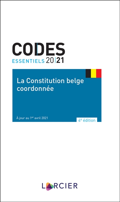 La Constitution belge coordonnée : 2021. De gecoördineerde belgische Grondwert : 2021