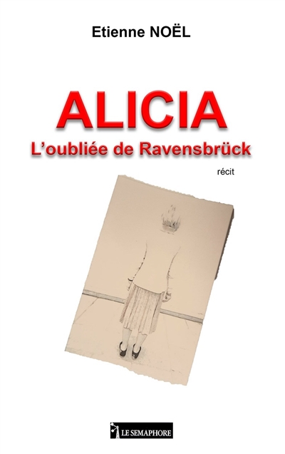 Alicia : l'oubliée de Ravensbrück : récit