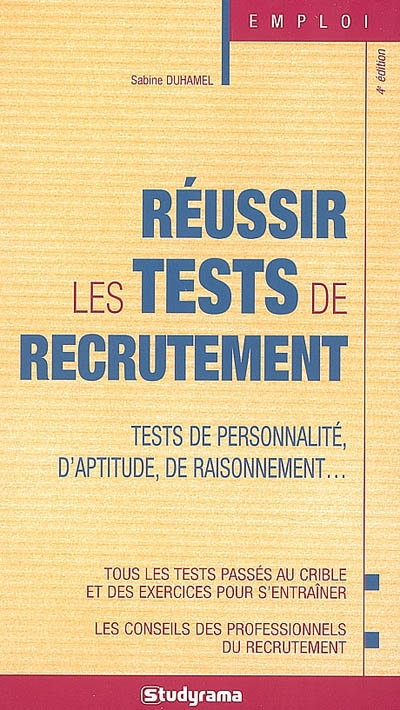 Réussir les tests de recrutement : tests de personnalité, d'aptitude, de raisonnement...