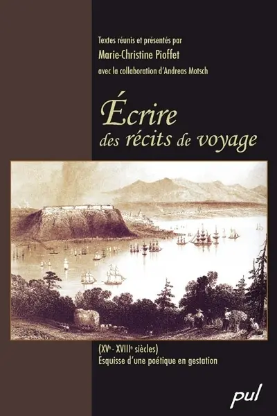 Ecrire des récits de voyage (XV-XVIIIe siècles) : esquisse d'une poétique en gestation