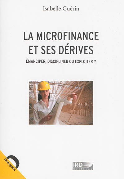 La microfinance et ses dérives : émanciper, discipliner ou exploiter ?