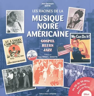 Les racines de la musique noire américaine : gospel, blues, jazz