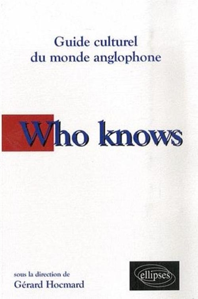 Who knows : guide culturel du monde anglophone