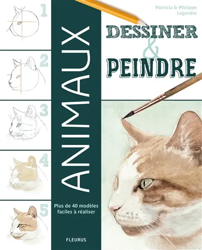 Dessiner & peindre : animaux : plus de 40 modèles faciles à réaliser