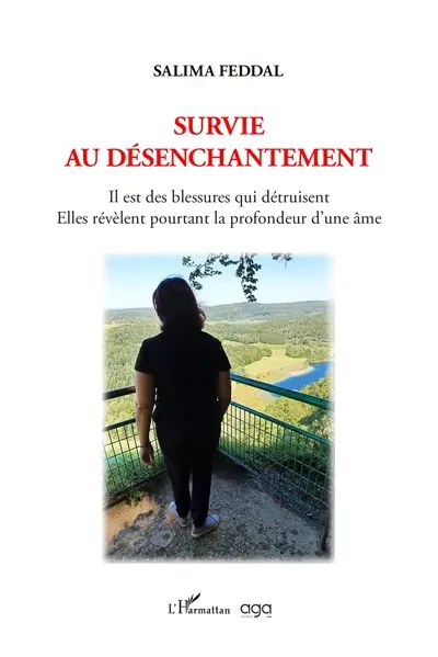 Survie au désenchantement : il est des blessures qui détruisent, elles révèlent pourtant la profondeur d'une âme