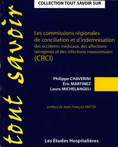Les commissions régionales de conciliation et d'indemnisation des accidents médicaux, des affections iatrogènes et des infections nosocomiales (CRCI)