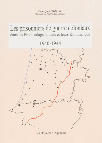 Les prisonniers de guerre coloniaux dans les Frontstalags landais et leurs Kommandos : 1940-1944