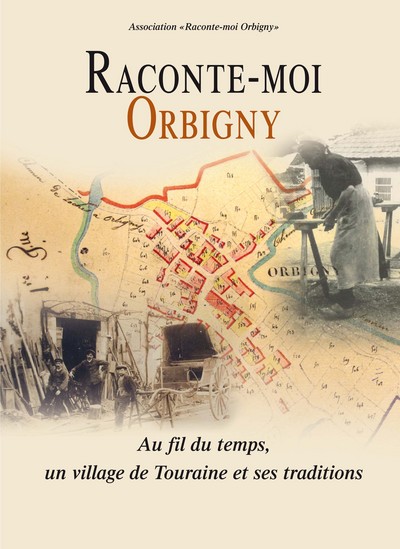 raconte-moi orbigny. au fil du temps, un village de touraine et ses traditions