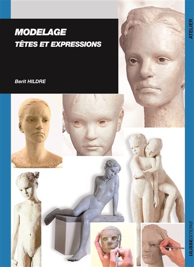 Modelage, têtes et expressions