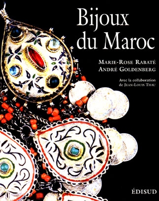 Bijoux du Maroc. Vol. 2. Du Haut Atlas à la Méditerranée, depuis le temps des juifs jusqu'à la fin du XXe siècle
