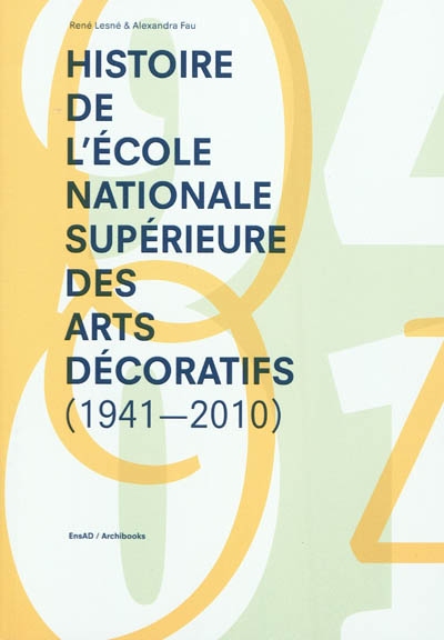 Histoire de l'Ecole nationale supérieure des arts décoratifs : 1941-2010